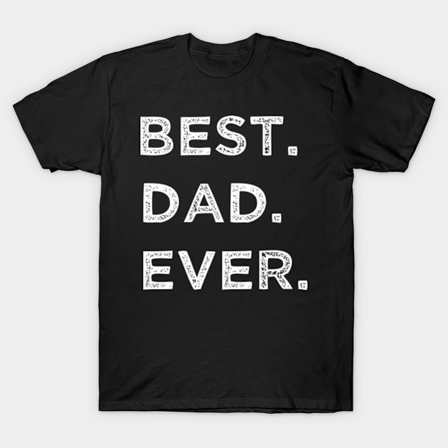 Best dad ever T-Shirt by TshirtMA